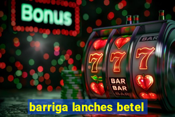 barriga lanches betel